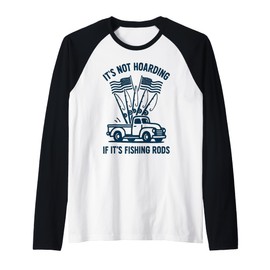 It’s Not Hoarding If It’s Fishing Rods Fly Casting Men Raglan Baseball Tee