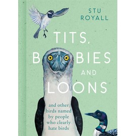 Tits, Boobies and Loons: ARE ORNITHOLOGISTS OK? 2022's funny new bird identification book, the humorous guide to spotting ornithology's most weird and wonderful birds