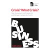 CRISIS? WHAT CRISIS?: HOW BUSINESSES CAN PREPARE FOR AND MANAGE