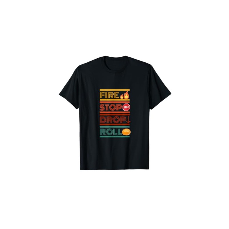 FIRE STOP DROP ROLL T-Shirt