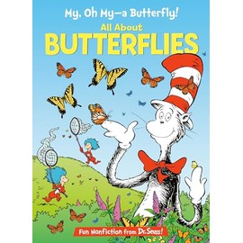 My, Oh My, A Butterfly! All About Butterflies (The Cat in the Hat's Learning Library)