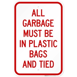 All Garbage Must Be in Plastic Bags and Tied Sign, 12x18 Inches, 55 mil Thick HDPS (High Density Polystyrene), Made in USA