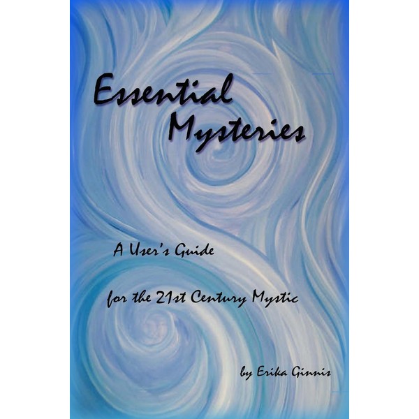 Essential Mysteries: A User's Guide for the 21st Century Mystic