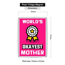 Pixly® World's Okayest Mother Fridge Magnet Large Jumbo Size Funny Joke Keepsake Novelty Refrigerator Magnets Gift