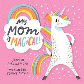 My Mom Is Magical (A Hello!Lucky Book)