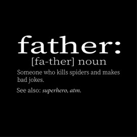 Father Definition Fathers Day Graphic Sarcastic Funny T Shirt XL Black7