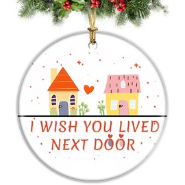 Friendship Christmas Ornament,I Wish You Lived Next Door Ornament,Thank You Neighbor Gifts for Friend,Ceramic Hanging Ornament Christmas Tree Decoration Gifts for Friends,Gifts Ideas for Women Men