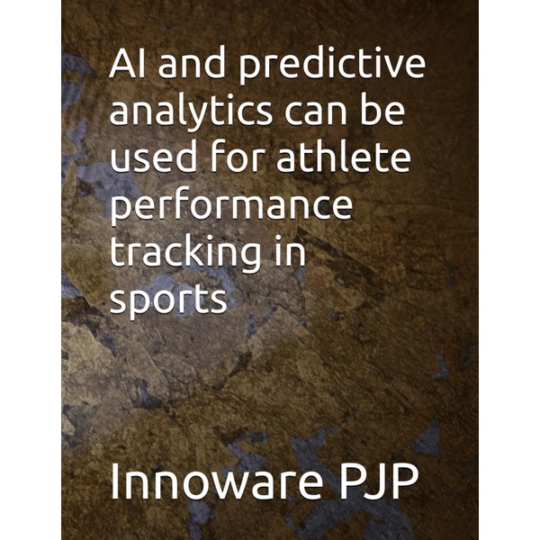 AI and predictive analytics can be used for athlete performance