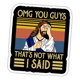HOSALA OMG You Guys That’s Not What I Said Sticker Funny Meme Jesus Sticker Christian Humor Gift Decoration Luggage Window Laptop Tablet Water Bottle Journal Wall Car Helmet Vehicle Bumper Decal