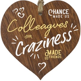 Chance Made Us Colleagues Craziness Made Us Friends Hanging Wooden Heart Sign Plaque, Birthday Gifts for Women Dark Wood Hearts Signs, Gifts for Work Colleagues or Colleague Leaving Gifts