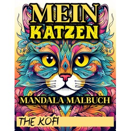  Mein Katzen Mandala Malbuch: Entspannung und Kreativit?t fr Katzenliebhaber jeden Alters (German Edition)