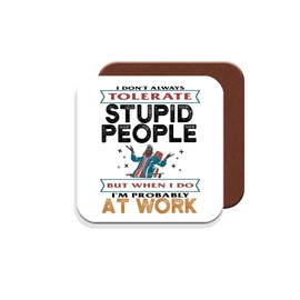 Work Colleague Funny Gift Coaster - Stupid People at Work - Giftset - Made by MUGGZ in The UK