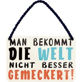 schilderkreis24 Tin Sign 18 x 12 cm - "Man bekommt die Welt nicht besser gemeckert!" - Humorous Wall Decoration for Office, Kitchen & Party Room