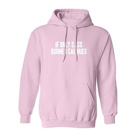 zerogravitee If Only Sass Burned Calories Adult Hooded Sweatshirt in Pink - XXX-Large