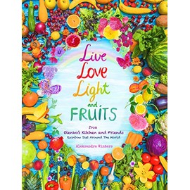 Live Love Light and Fruits from Olenko's Kitchen and Friends: Rainbow Diet Around the World