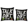 Talk dirt to me Throw Pillow