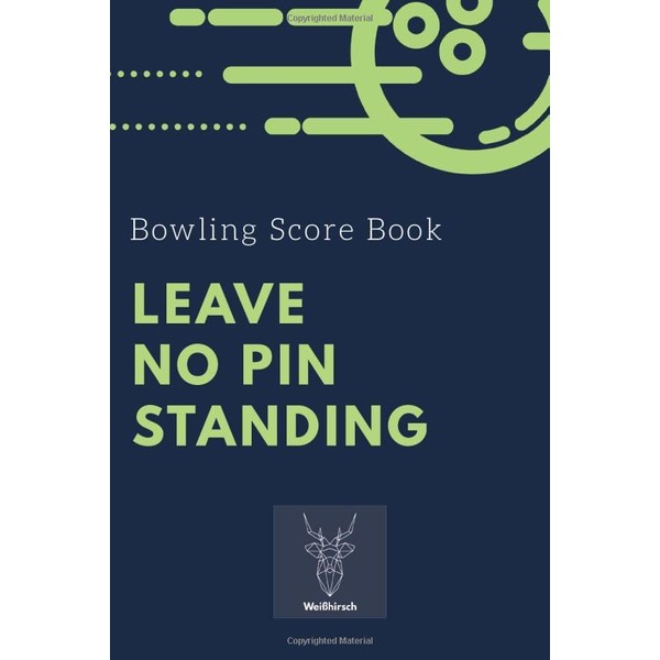 Leave no Pin Standing - Bowling Score Book: A5 Bowling