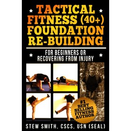 Tactical Fitness (40+) Foundation Rebuilding: For Beginners or Those Recovering from Injury