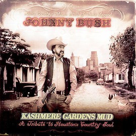 Johnny Bush - Kashmere Gardens Mud - Johnny Bush CD Brand New!