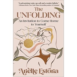 The Unfolding: An Invitation to Come Home to Yourself