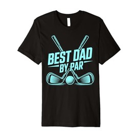 Best Dad by Par, Golf Lover, Funny Daddy Joke Gifts, Papa Premium T-Shirt