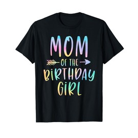 Mom of the Birthday Girl Tie Dye Colorful Bday T-Shirt