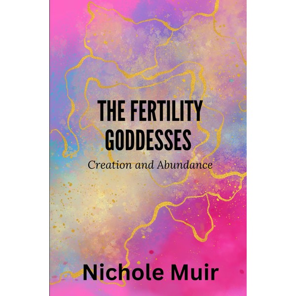 The Fertility Goddesses – Creation and Abundance