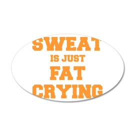 CafePress Sweat is Just Fat Crying Fresh Orange Wall Decal 35"x21" Oval Wall Decal, Vinyl Peel, Reusable Cling