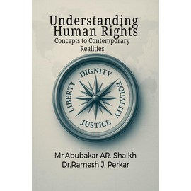 Understanding Human Rights: Concepts to Contemporary Realities