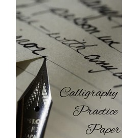 Calligraphy Practice Paper: Modern, high quality calligraphy practice paper suitable for beginners and enthusiasts. 120 sheets.