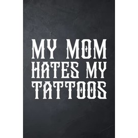 Personal Expense Tracker: My Mom hates my Tattoos Funny Tats Quote
