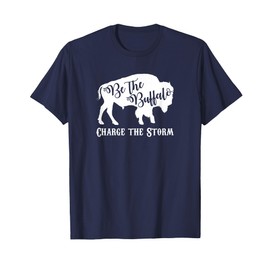 Be the Buffalo Charge the Storm White Shirt Men Women T-Shirt