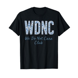 We don't care club - WDNC T-Shirt