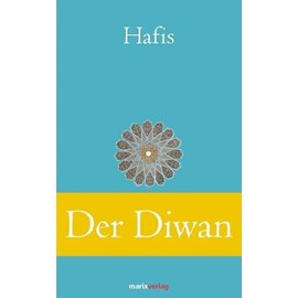 Der Diwan: Eine Auswahl der schönsten Gedichte (Klassiker der Weltliteratur)