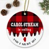 Carol Stream, IL Christmas Ornaments Carol Stream is Calling and I Must Go Carol Stream Illinois Traveling Souvenir Ornament Hometown Keepsake 3" White