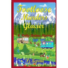 Footloose Murders Glacier: A Molly Malone Mystery