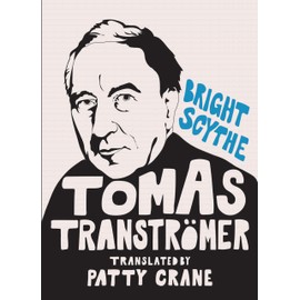 Bright Scythe: Selected Poems by Tomas Tranströmer