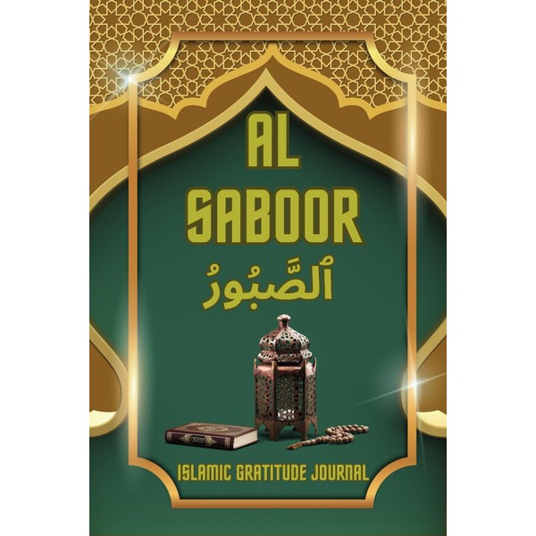 Al Saboor Islamic Gratitude Journal: An Inspirational Muslim Daily Prayer