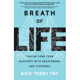 Breath of Life: Finding Long-Term Recovery With Breathwork and Stepwork