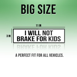 I Will Not Brake for Kids White Sticker, Funny Bumper Sticker for Car Truck, Waterproof UV-Resistant Sticker Size 11x3in