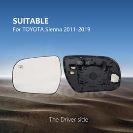 Driver Side Mirror Replacement Glass Compatible with TOYOTA Sienna 2011-2019,Heated Left Side View Mirror Glass Compatible with TOYOTA Sienna 2011 2012 2013 2014 2015 2016 2017 2018 2019