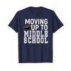 Moving Up To Middle School Elementary school graduation Gift T-Shirt