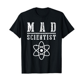 Mad Scientist Shirt Funny Science Nerd Chemistry Physics T-Shirt