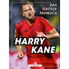 Harry Kane: Das große Fanbuch