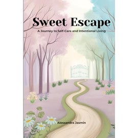 Sweet Escape: A Journey to Self-Care and Intentional Living