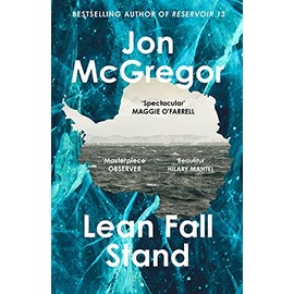 Lean Fall Stand: The astonishing new book from the Costa Book Award-winning author of Reservoir 13