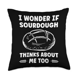Wonder If Sourdough Thinks about me Too Funny Bread Throw Pillow