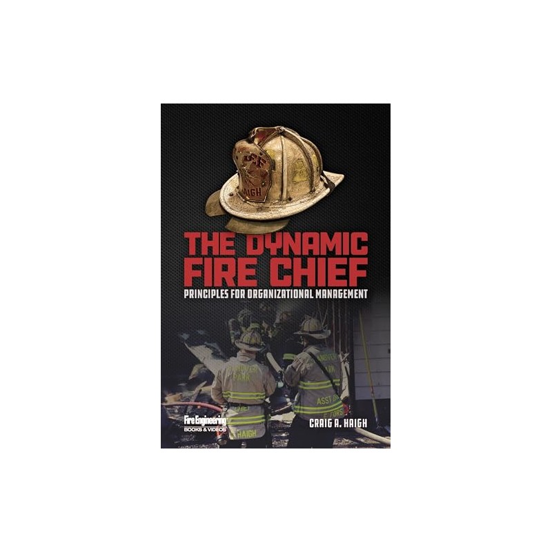The Dynamic Fire Chief: Principles for Organizational Management