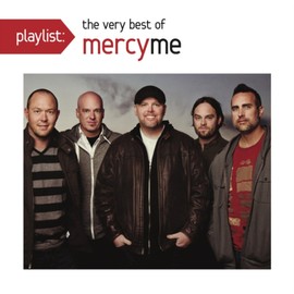 Playlist: Very Best Of Mercyme & I Can Only Imagine: Very Best Of & Almost There Compact Disk Set