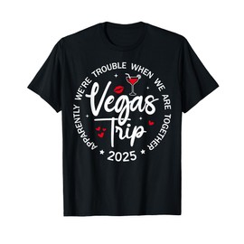 Vegas Trip 2025 Apparently We're Trouble When We're Together T-Shirt